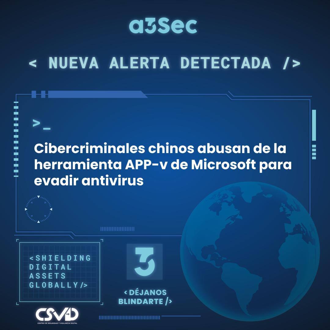 Cibercriminales chinos abusan de la herramienta APP-v de Microsoft para evadir antivirus