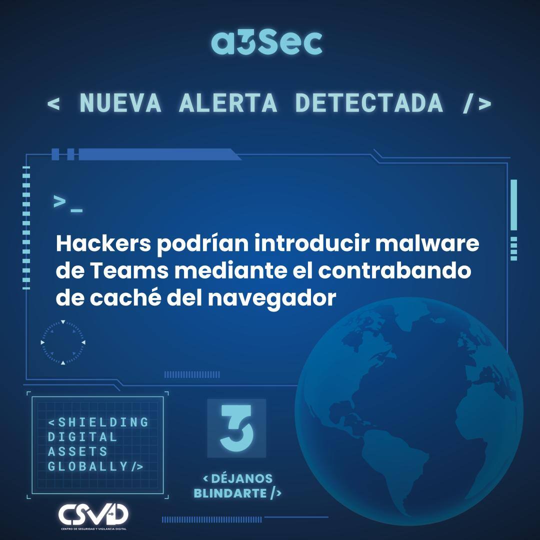 Hackers podrían introducir malware de Teams mediante caché del navegador