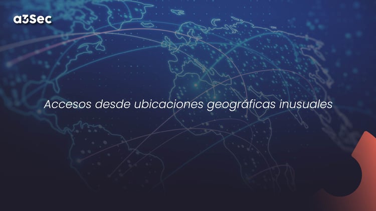 Accesos desde ubicaciones geográficas inusuales