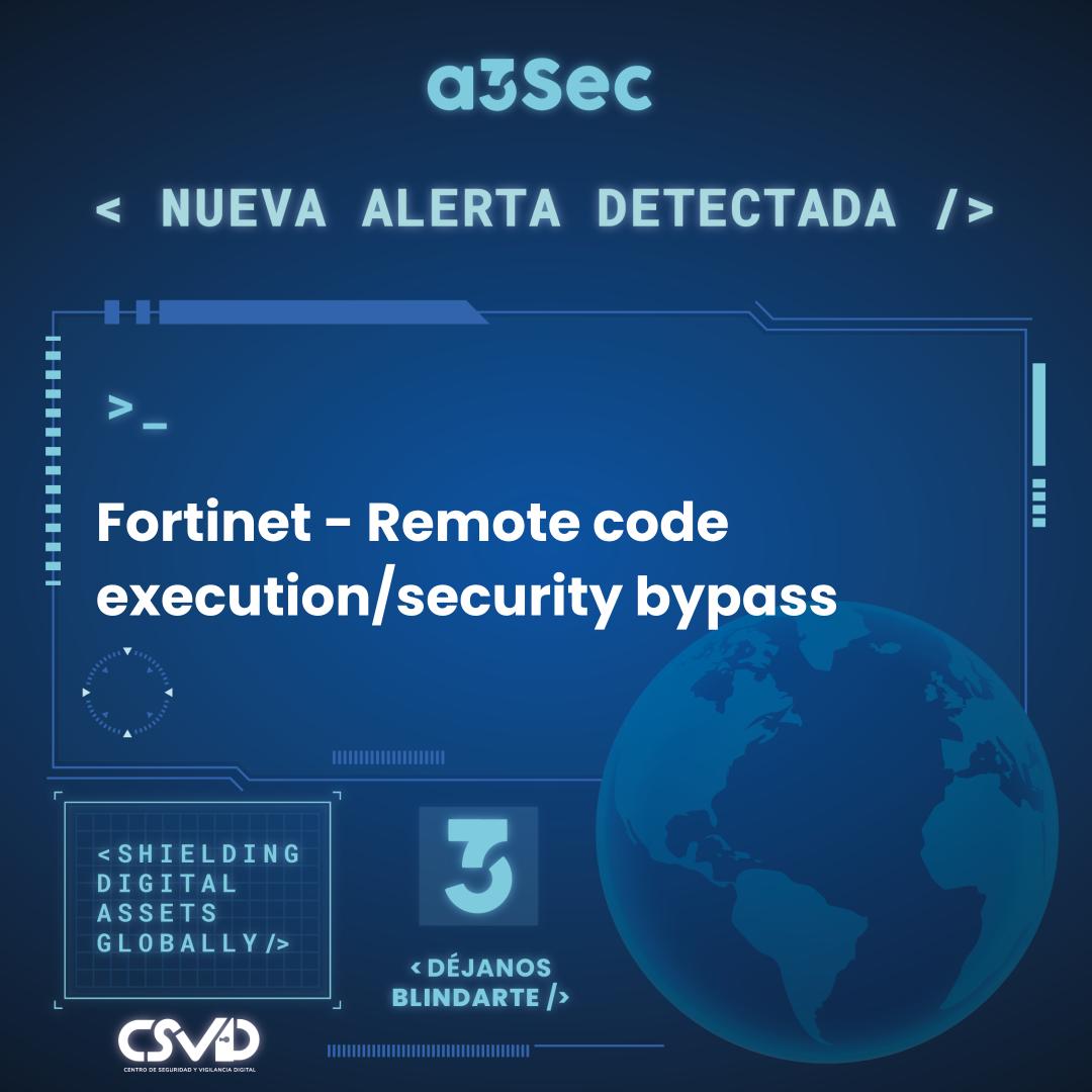 Fortinet - Remote code executionsecurity bypass