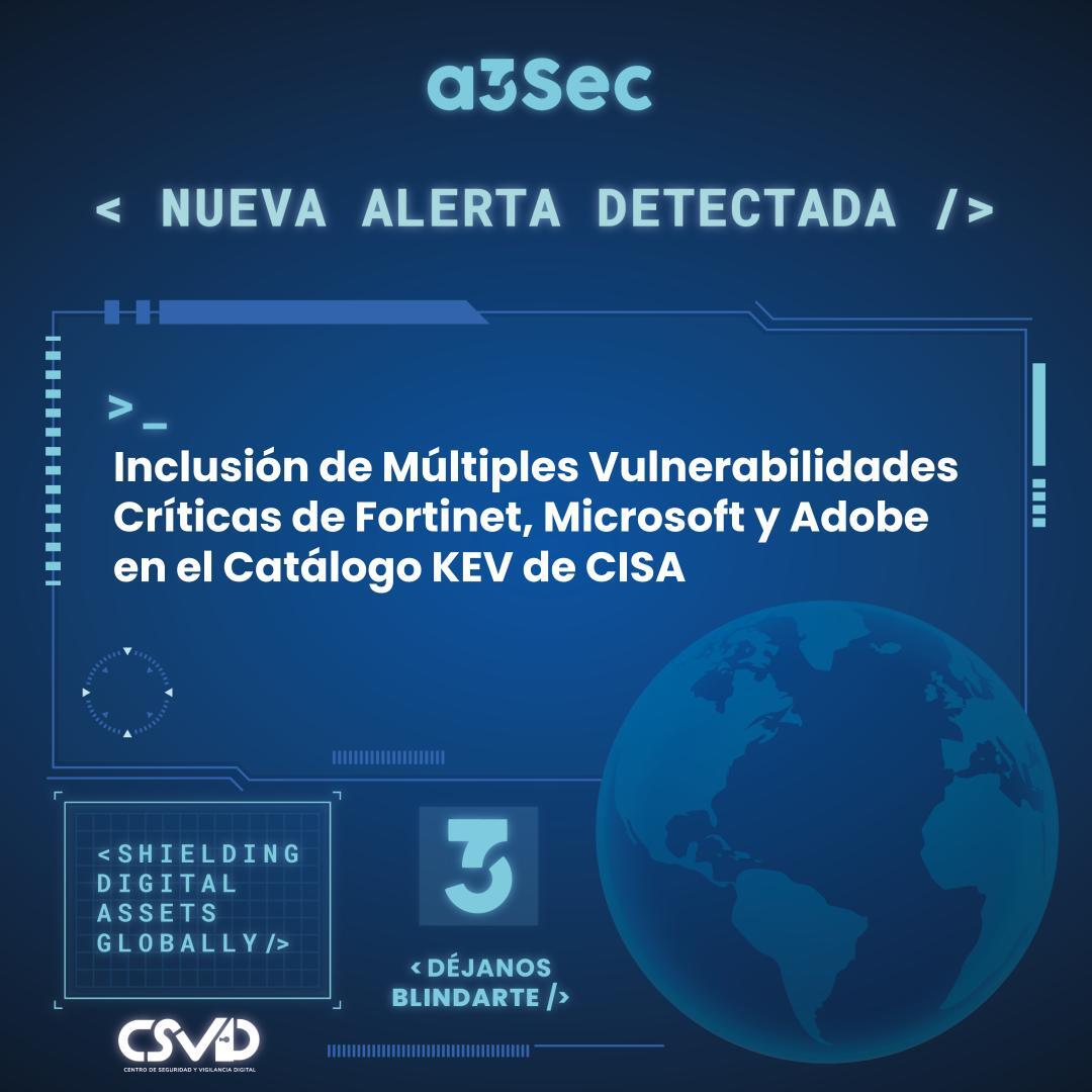 Inclusión de Múltiples Vulnerabilidades Críticas de Fortinet, Microsoft y Adobe en el Catálogo KEV de CISA