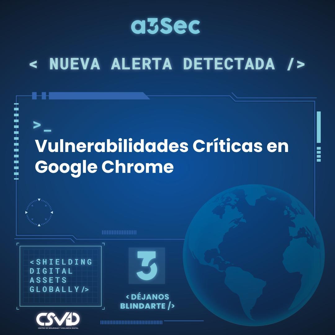 Vulnerabilidades Críticas en Google Chrome