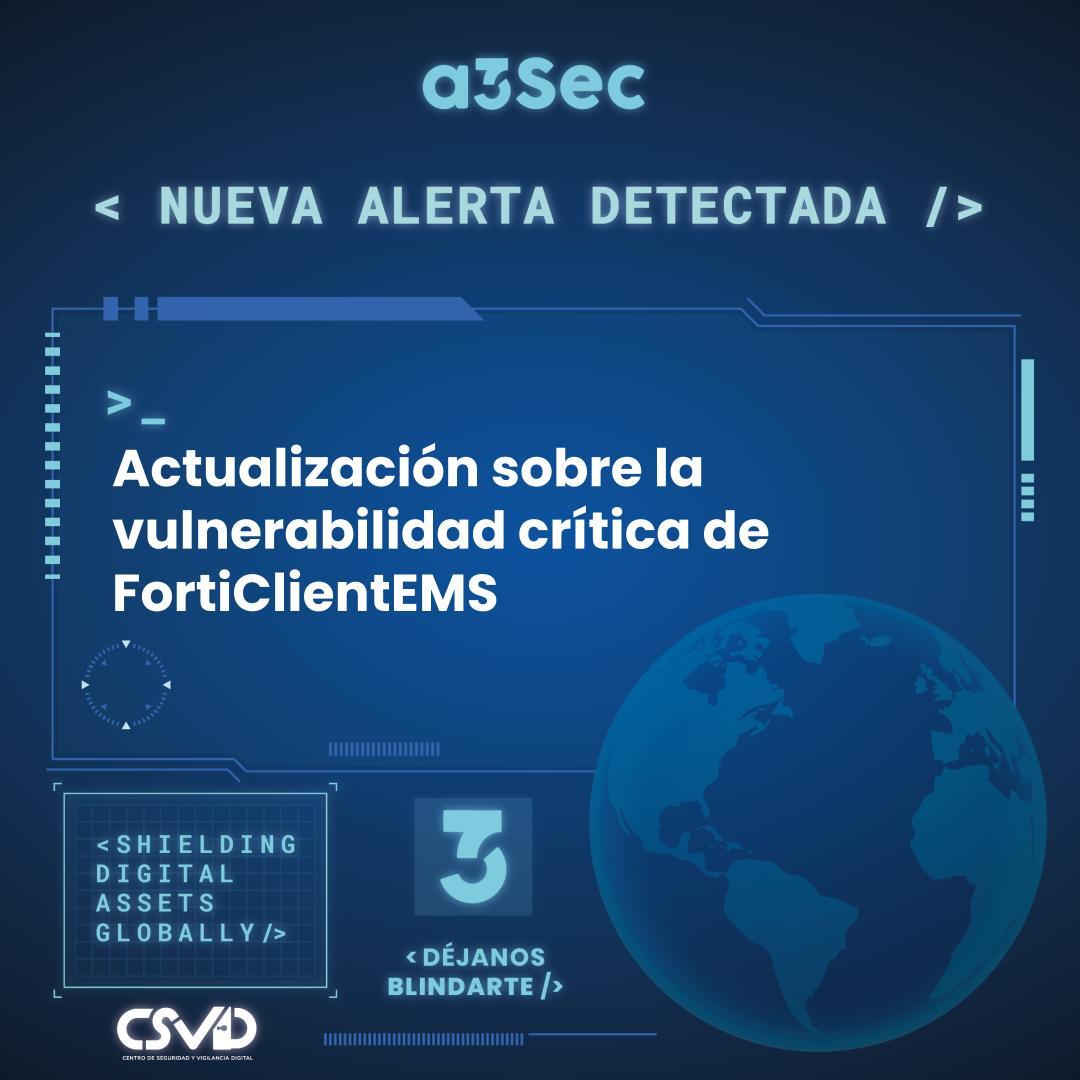 Actualización sobre la vulnerabilidad crítica de FortiClientEMS