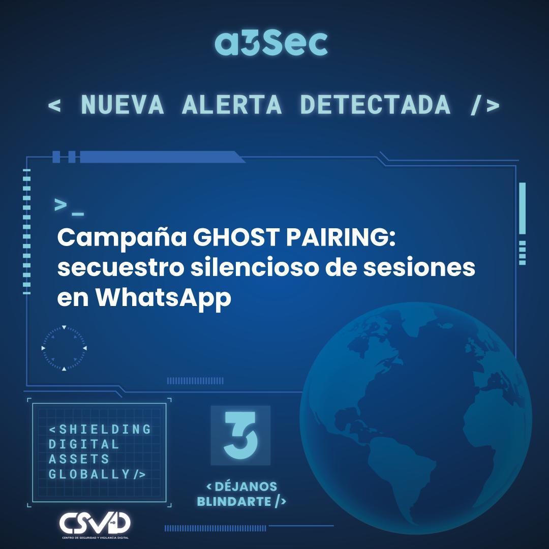 Campaña GHOST PAIRING: secuestro silencioso de sesiones en WhatsApp