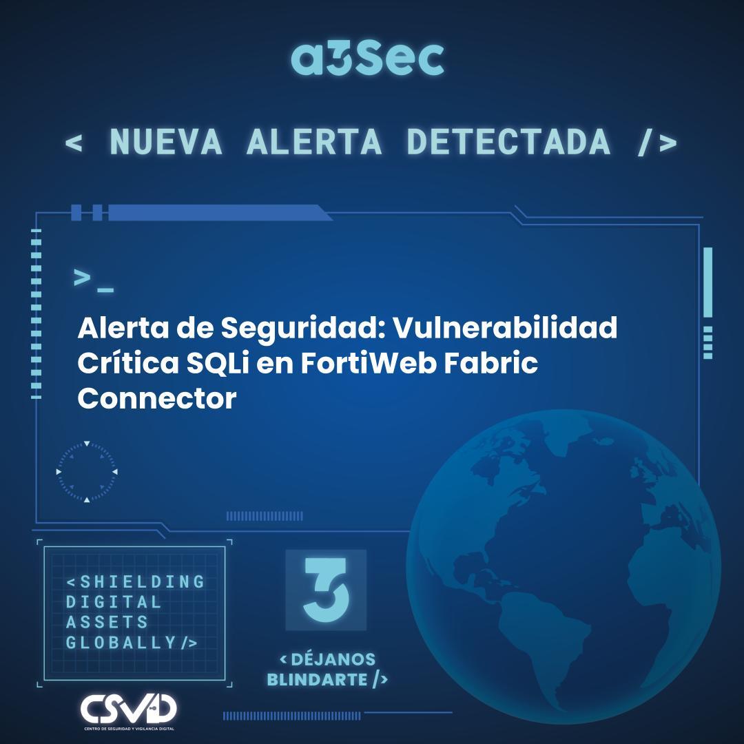Alerta de Seguridad: Vulnerabilidad Crítica SQLi en FortiWeb Fabric Connector