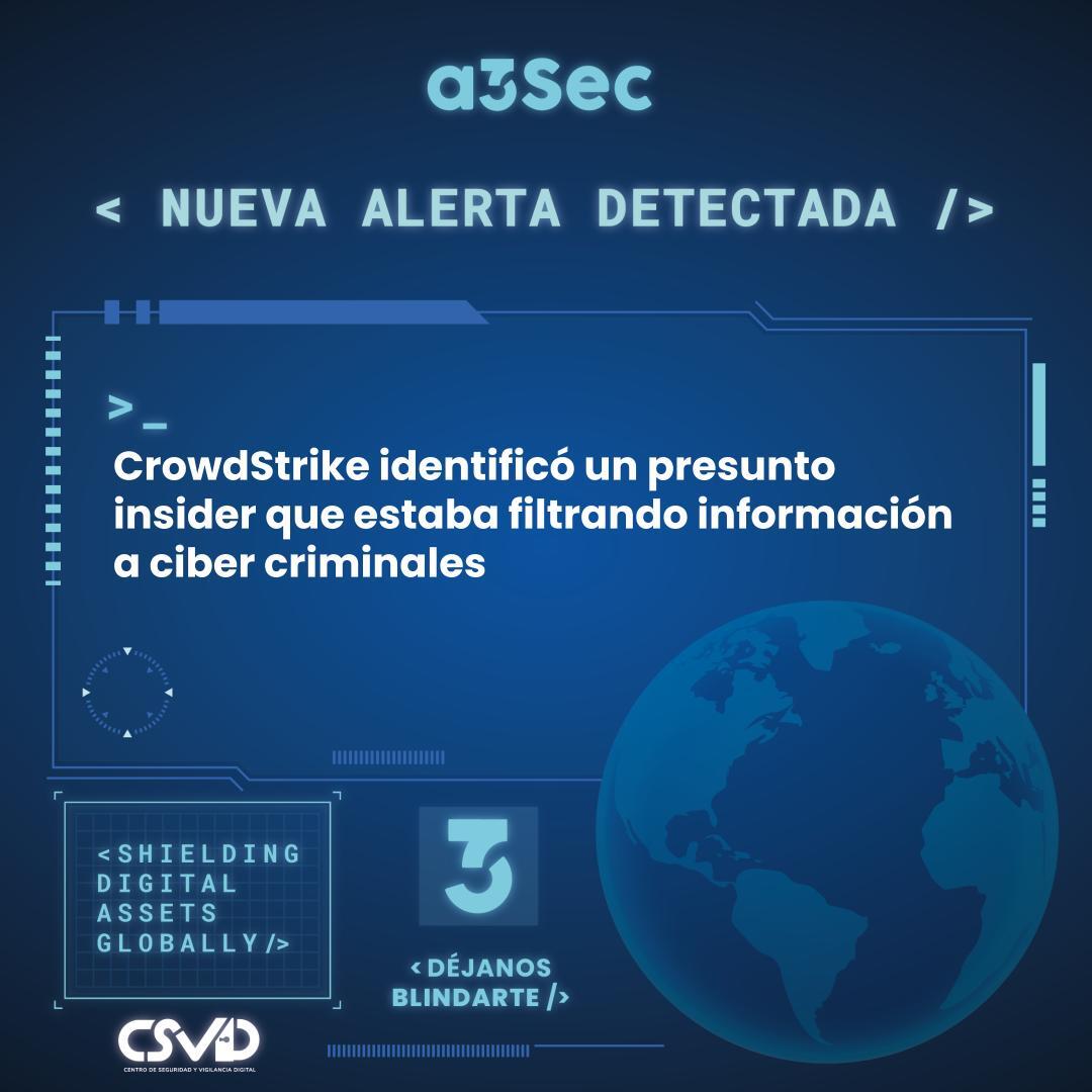 CrowdStrike identificó un presunto insider que estaba filtrando información a ciber criminales