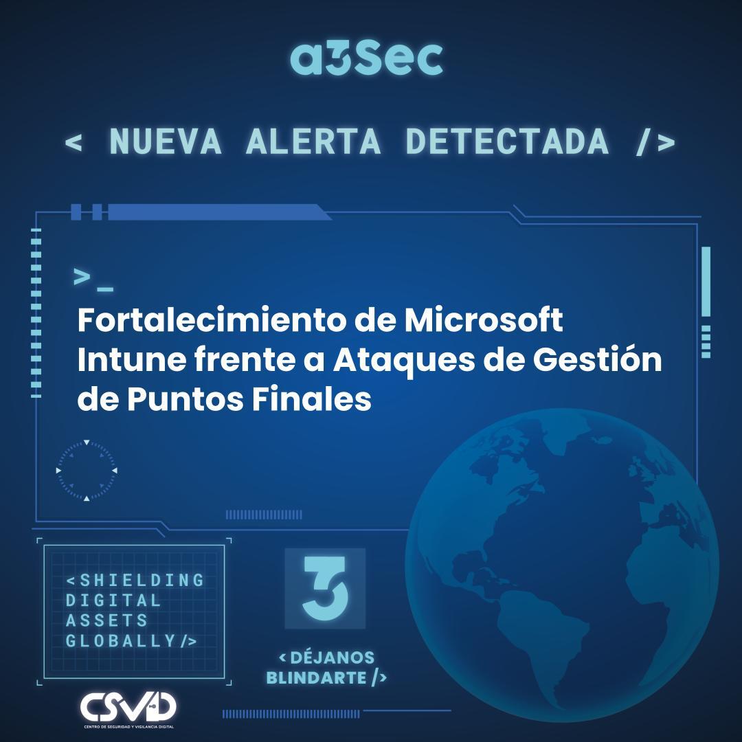 Fortalecimiento de Microsoft Intune frente a Ataques de Gestión de Puntos Finales