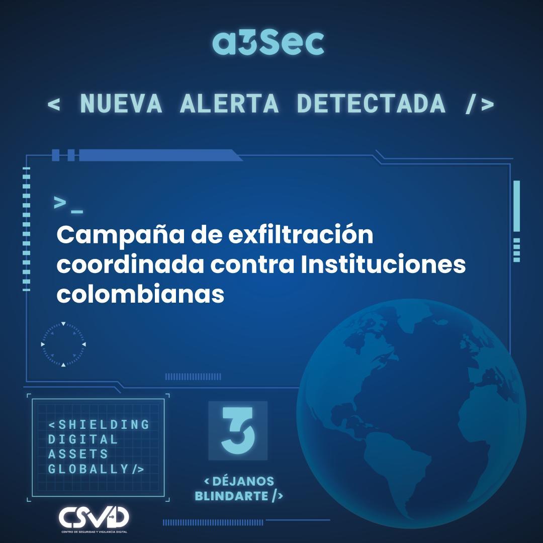 Campaña de exfiltración coordinada contra Instituciones colombianas