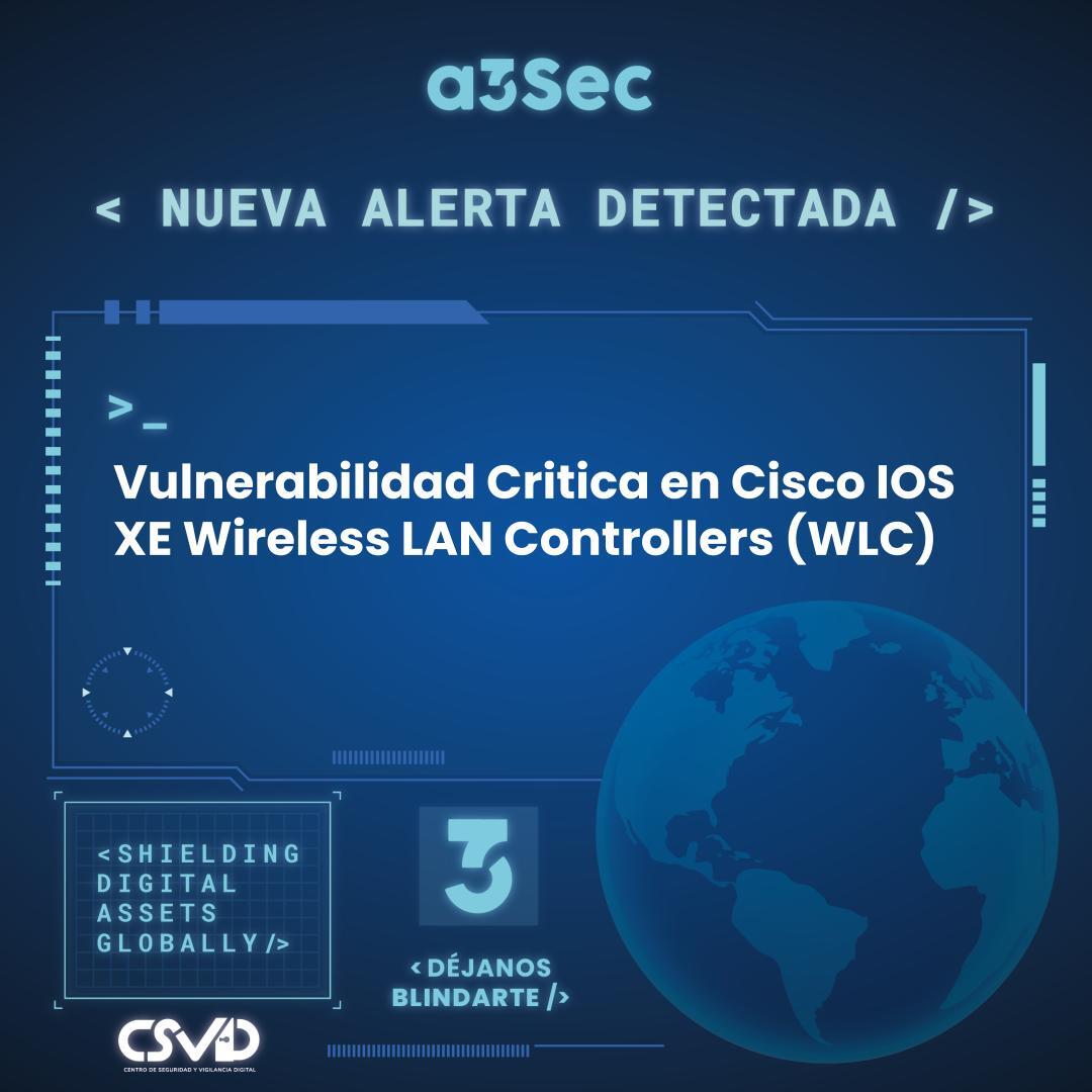 Vulnerabilidad Critica en Cisco IOS XE Wireless LAN Controllers (WLC)