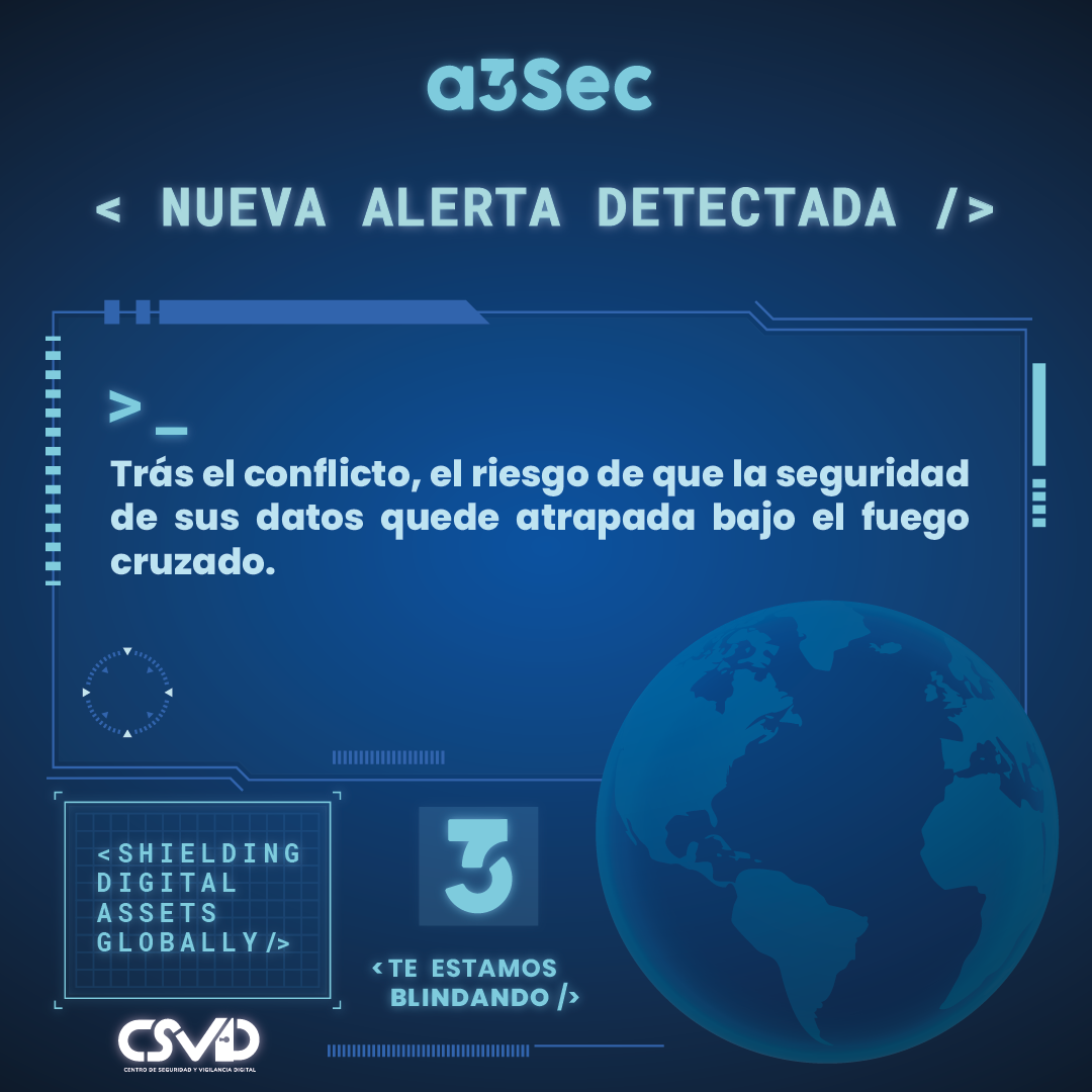 Trás el conflicto, el riesgo de que la seguridad de sus datos quede atrapada bajo el fuego cruzado_Mesa de trabajo 1